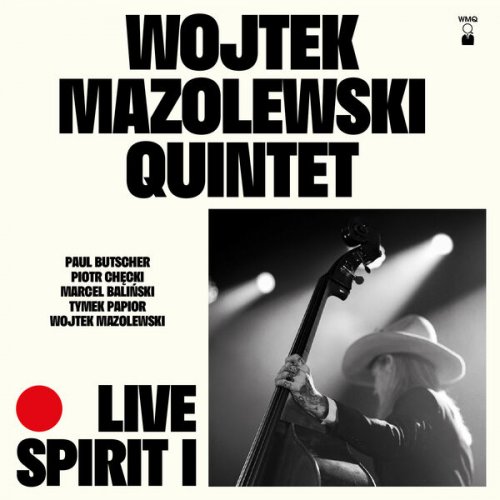 Wojtek Mazolewski Quintet, Wojtek Mazolewski - Live Spirit I (Live) (2025)