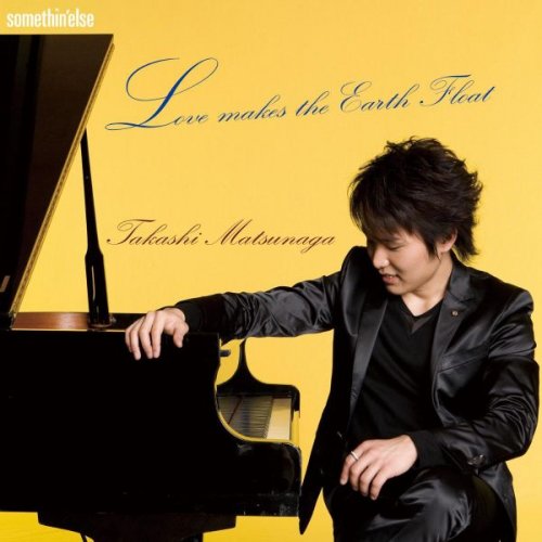 Takashi Matsunaga - Love Makes The Earth Float (2008)