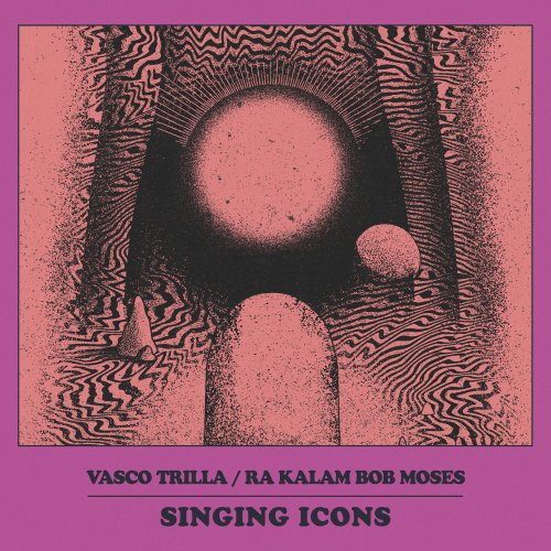 Vasco Trilla / Ra Kalam Bob Moses - Singing Icons (2023)