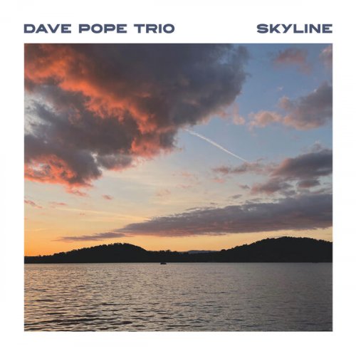 Dave Pope Trio - Skyline (2025) [Hi-Res]