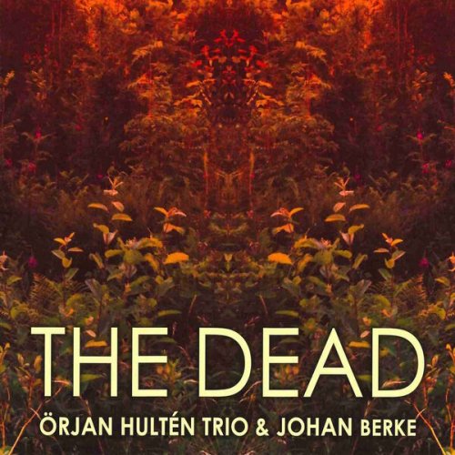 Örjan Hultén Trio, Johan Berke - The Dead (2012)