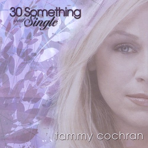 Tammy Cochran – 30 Something and Single (2009)