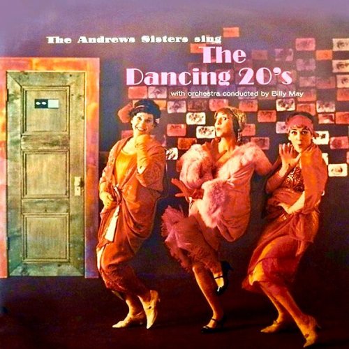 The Andrews Sisters - The Dancing 20s (Remastered) (2019) [Hi-Res]