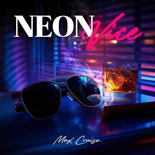 Max Cruise - Neon Vice (2025) [Hi-Res]