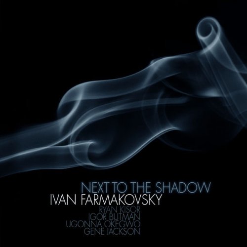 Ivan Farmakovsky - Next to the Shadow (2010)