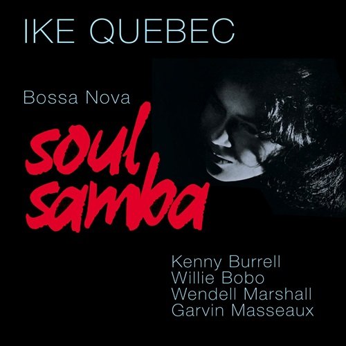 Ike Quebec - Bossa Nova Soul Samba (Bonus Track Version) (1962)