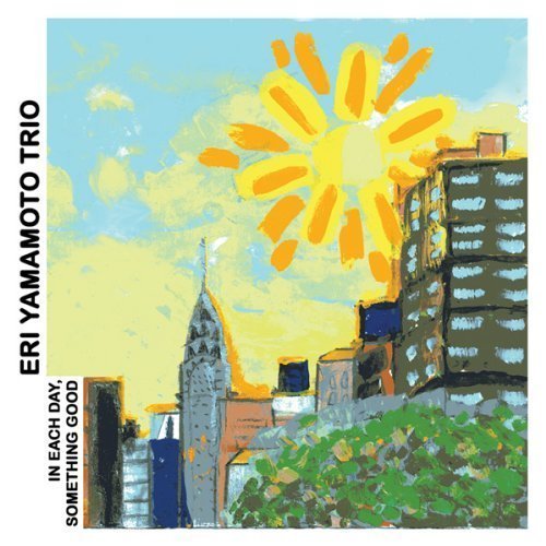 Eri Yamamoto Trio - In Each Day, Something Good (2010) [FLAC]