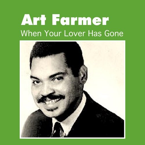 Art Farmer - When Your Lover Has Gone (2014)