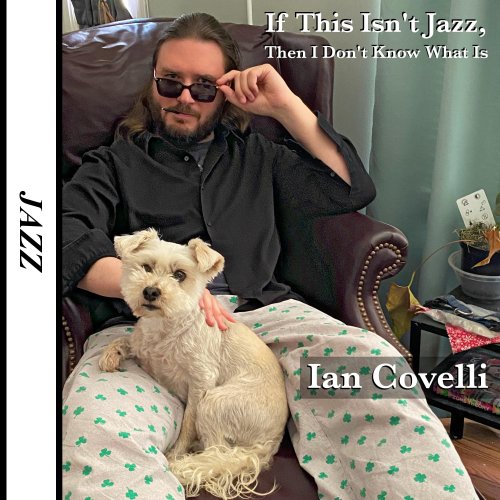 Ian Covelli - If This Isn't Jazz, Then I Don't Know What Is (2025) Hi-Res