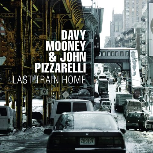 Davy Mooney, John Pizzarelli - Last Train Home (2009)