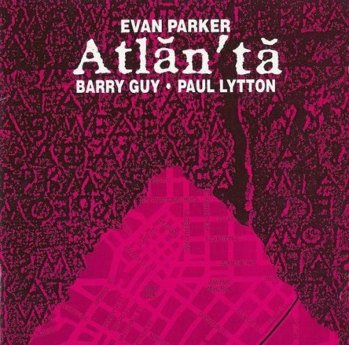 Evan Parker, Barry Guy, Paul Lytton - Atlanta (1990)