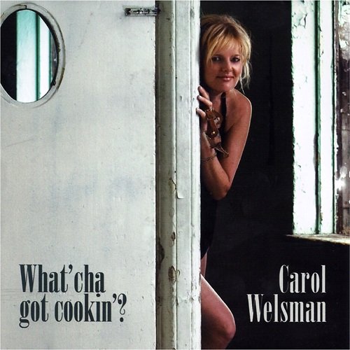 Carol Welsman - What'cha Got Cookin' (2014)