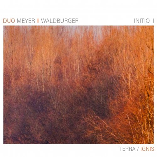 Duo Meyer II Waldburger - Initio II - Terra - Ignis (2025) [Hi-Res]