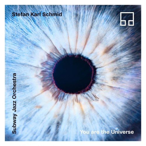 Stefan Karl Schmid & Subway Jazz Orchestra - You Are The Universe (2023)