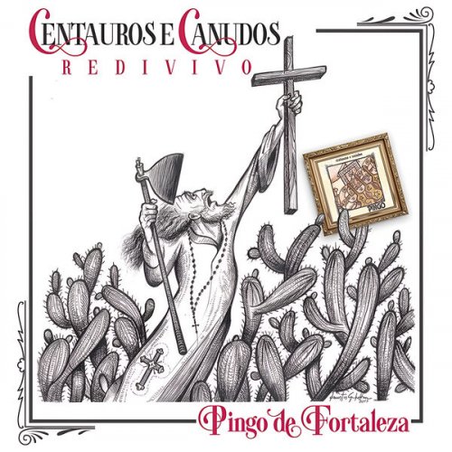 Pingo de Fortaleza - Centauros e Canudos Redivivo (2018/2025)