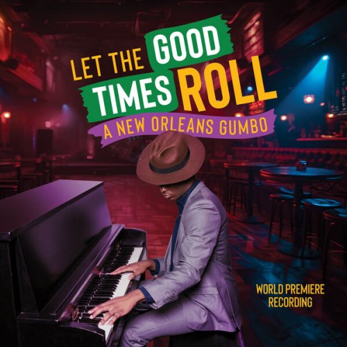 Various Artists - Let The Good Times Roll: A New Orleans Gumbo (World Premiere Recording) (2025) [Hi-Res]