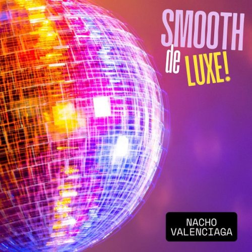Nacho Valenciaga - Smooth Deluxe! (2025)