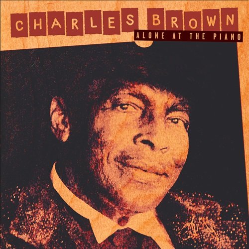 Charles Brown -  Alone At The Piano (2004)