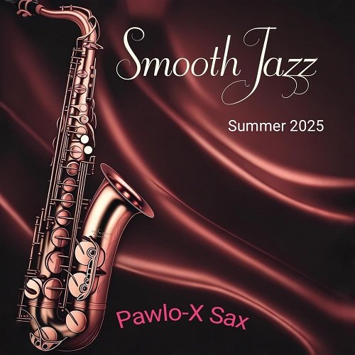 Pawlo-X Sax - Smooth Jazz Summer 2025 (2025) [Hi-Res]