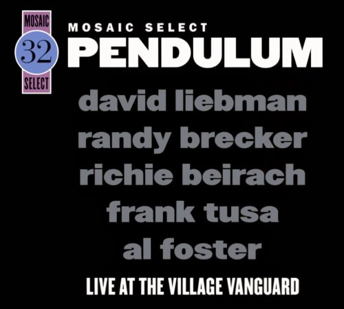 David Liebman, Randy Brecker, Richie Beirach, Frank Tusa, Al Foster - Pendulum: Live At The Village Vanguard (2008)