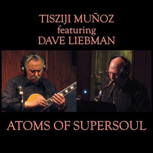 Tisziji Muñoz featuring Dave Liebman - Atoms Of Supersoul (2016)