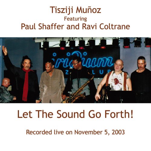 Tisziji Muñoz feat. Paul Shaffer & Ravi Coltrane - Let The Sound Go Forth! (Live) (2014)