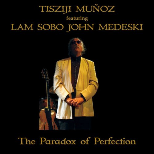 Tisziji Muñoz feat. John Medeski - The Paradox of Perfection (2015)