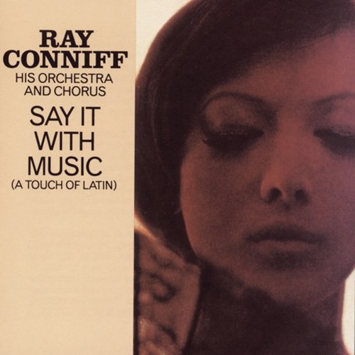 Ray Conniff & His Orchestra & Chorus - Say It With Music (1960)