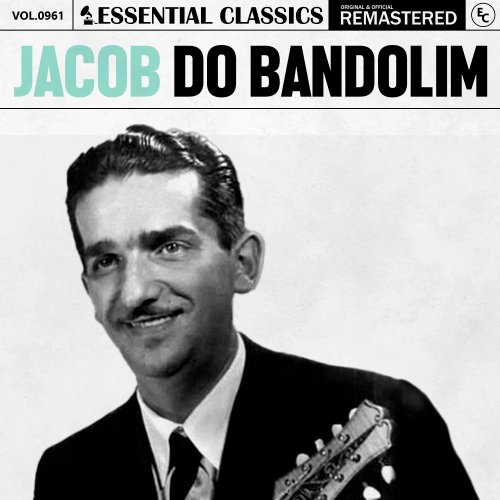 Jacob Do Bandolim - Essential Classics, Vol. 961: Jacob Do Bandolim (2025)