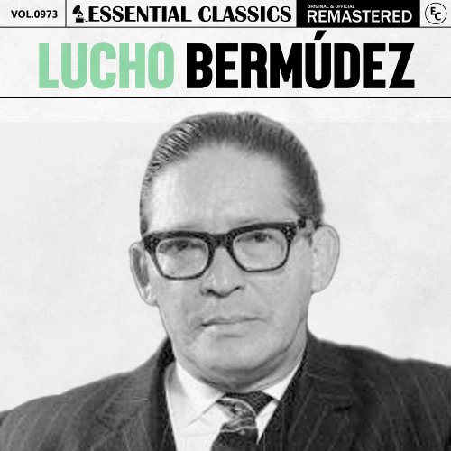 Lucho Bermúdez - Essential Classics, Vol. 973: Lucho Bermúdez (2025)