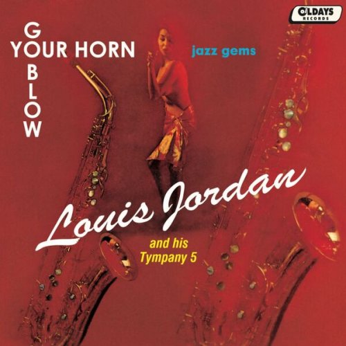 Louis Jordan And His Tympany Five - Go Blow Your Horn (2015)