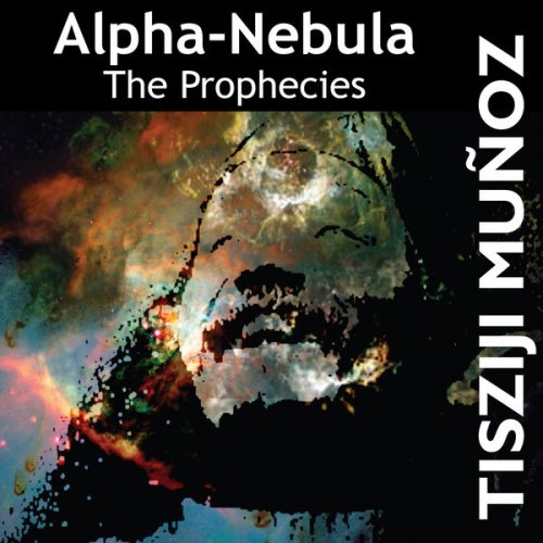 Tisziji Muñoz - Alpha-Nebula: The Prophecies (1999)