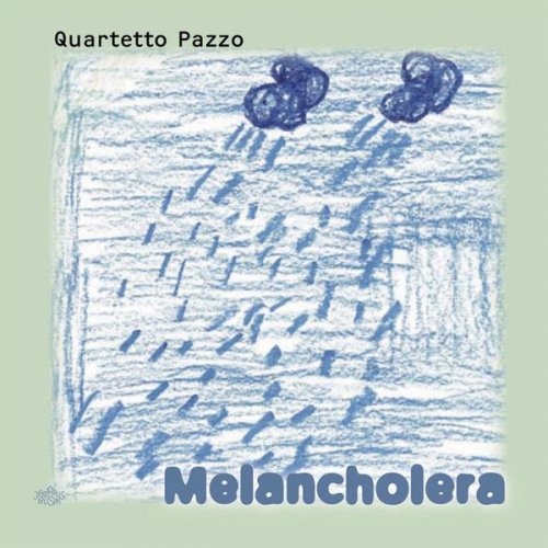 Quartetto Pazzo - Melancholera (2007)