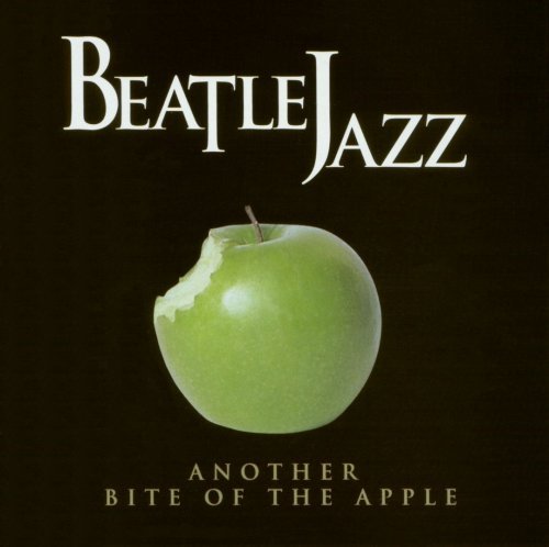 BeatleJazz - Another Bite of the Apple (2001)