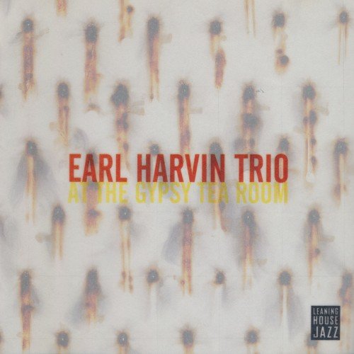 Earl Harvin Trio - At The Gypsy Tea Room (1999)