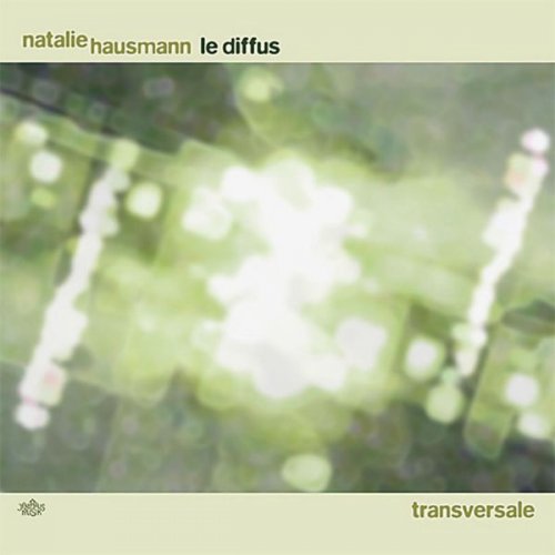 Natalie Hausmann Le Diffus - Transversale (2006)