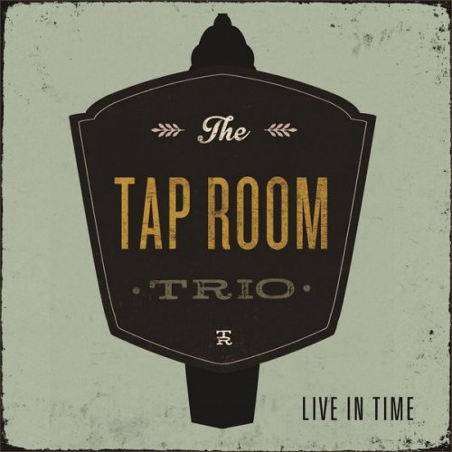 Tap Room Trio - Live in Time (2011)