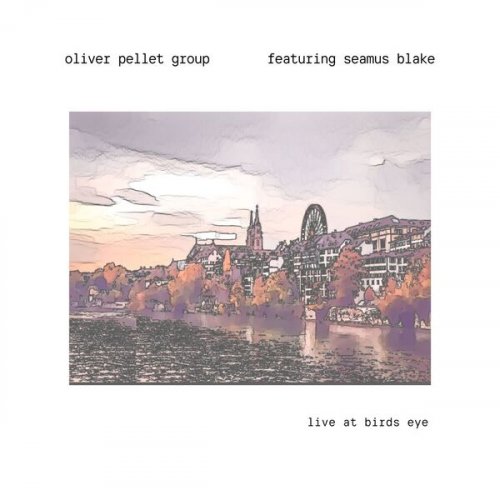 Oliver Pellet Group feat. Seamus Blake - Live At Birds Eye (2025) Hi-Res
