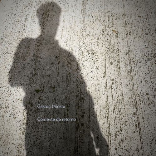 Gaston Urioste - Corriente de retorno (2025) Hi-Res