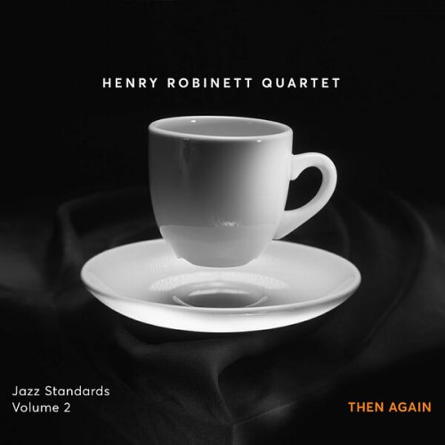 Henry Robinett Quartet - Jazz Standards Then Again, Volume 2 (2021) [Hi-Res]