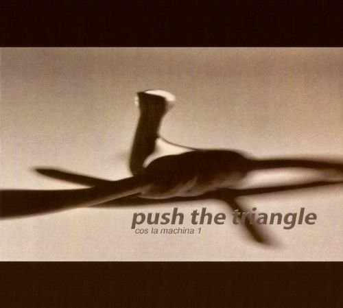 Push The Triangle - Cos La Machina 1 (2005)
