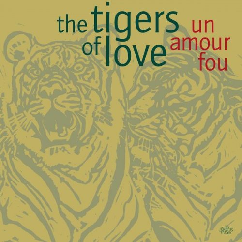 The Tigers Of Love - Un Amour Fou (2010)