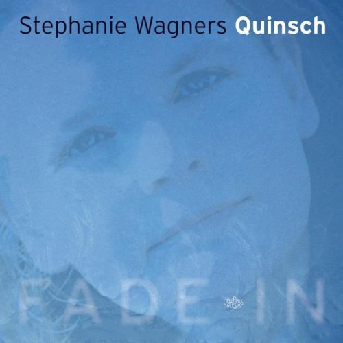 Stephanie Wagners Quinsch - Fade In (2008)