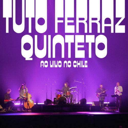 Tuto Ferraz - Tuto Ferraz Quinteto No Teatro Nescafé de las Artes (2025) Hi-Res
