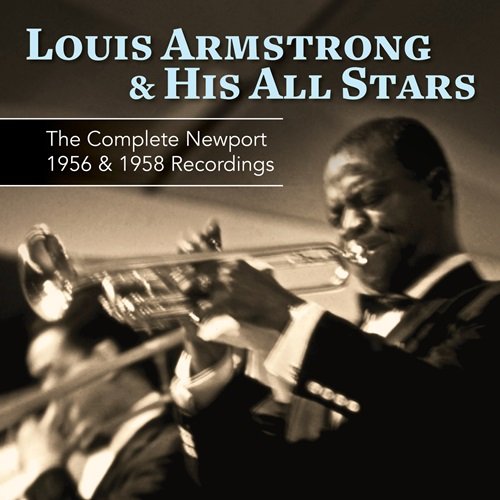 Louis Armstrong & His All Stars - The Complete Newport 1956 & 1958 Recordings (2014)