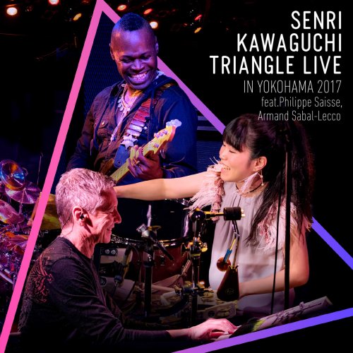 Senri Kawaguchi - SENRI KAWAGUCHI TRIANGLE LIVE IN YOKOHAMA 2017 feat. Philippe Saisse, Armand Sabal-Lecco (2020) Hi-Res