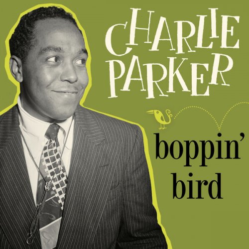 Charlie Parker - Boppin' Bird (2025)