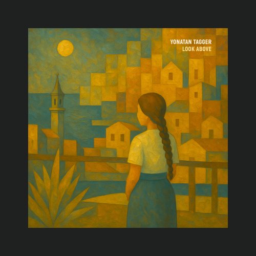 Yonatan Tagger - Look Above (2025) Hi Res
