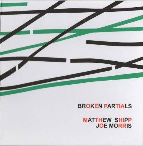 Matthew Shipp, Joe Morris - Broken Partials (2011)