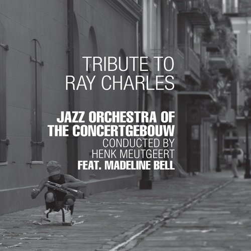 Jazz Orchestra Of The Concertgebouw, Madeline Bell - Tribute to Ray Charles (2006)